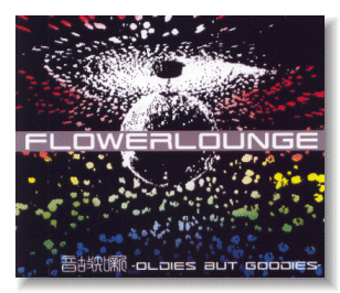 Flower Lounge / Oldies aut Goodies